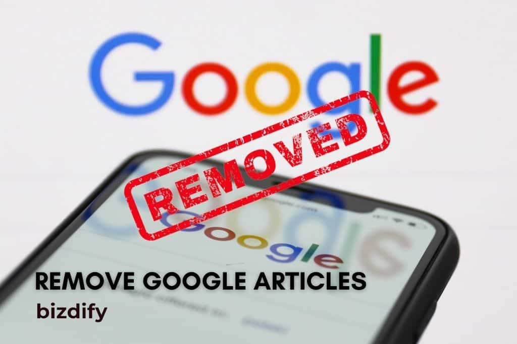 Remove Google Articles - Bizdify