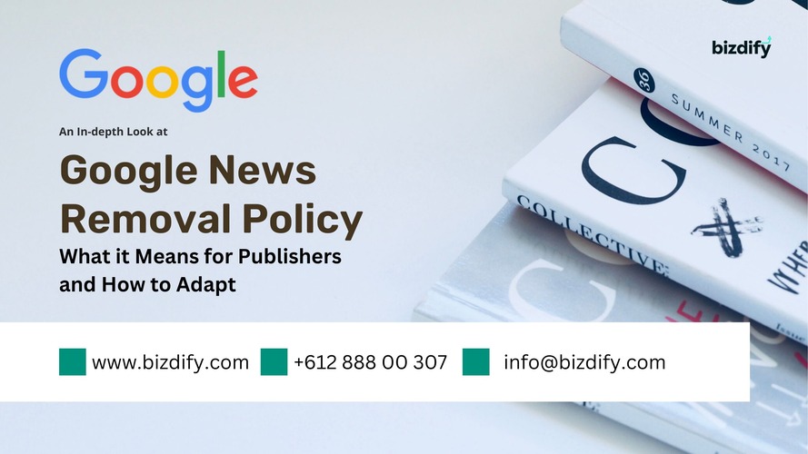 Google News Removal Policy - Bizdify